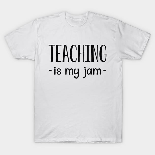 Teacher - Teaching is my jam T-Shirt by KC Happy Shop